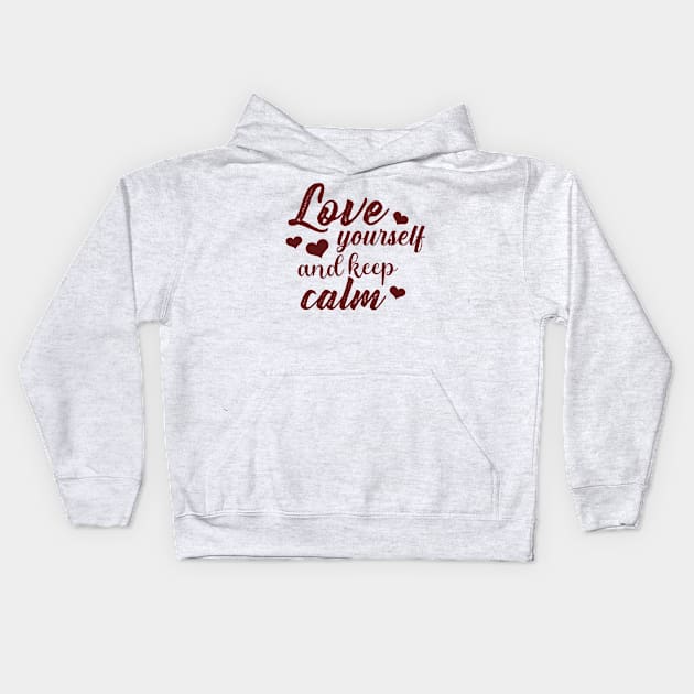 Love yourself and keep calm. Kids Hoodie by SamridhiVerma18